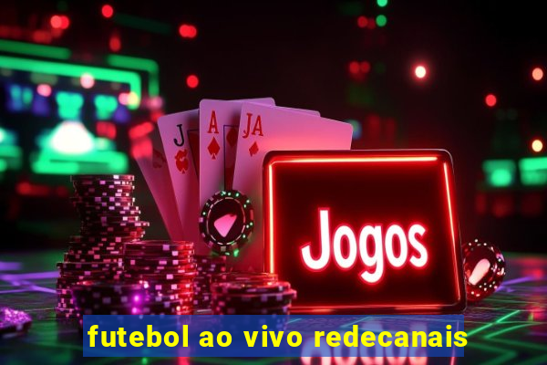 futebol ao vivo redecanais